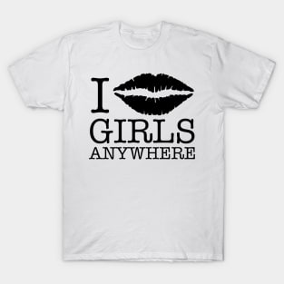 i kiss girls anywhere T-Shirt